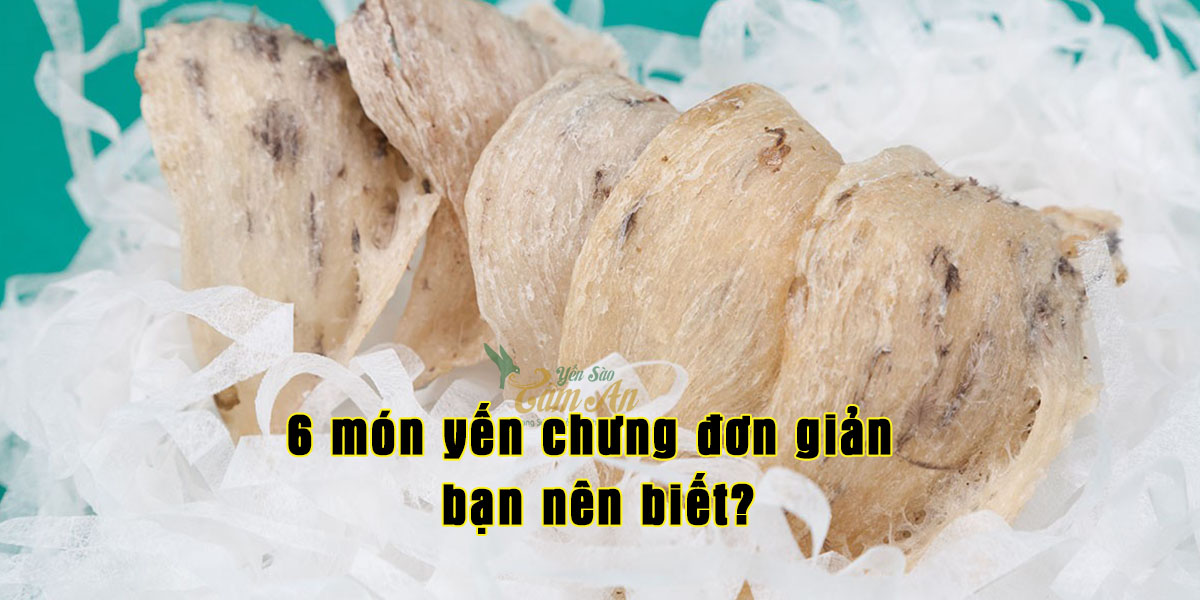 Món món ăn chế biết từ tổ yến bạn cần biết