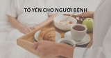 Tổ Yến Cho Người Bệnh – Giá Bán Tại Xưởng – Yến Trang Trại Tự Nuôi